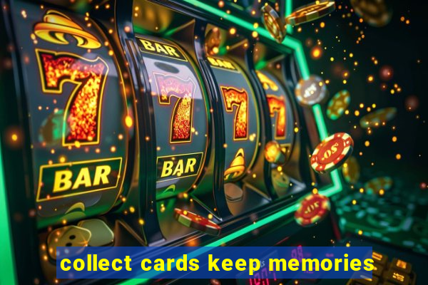 collect cards keep memories